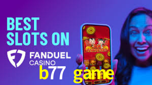 b77 game,b77.game
